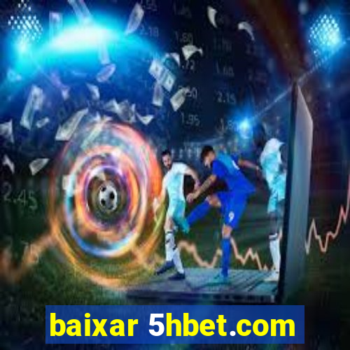 baixar 5hbet.com